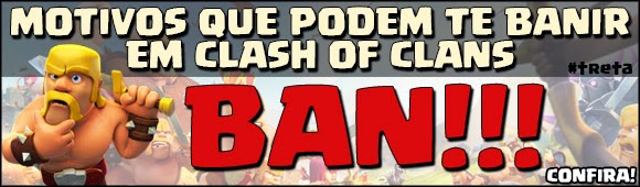 Motivos que podem te BANIR em Clash of Clans