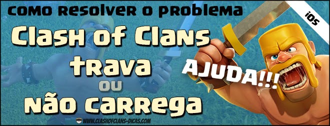 Como resolver problema Clash of Clans trava ou não carrega no iOS - Como resolver