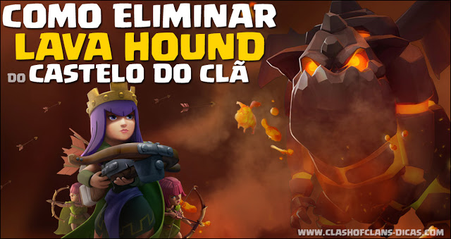 Como eliminar o Lava Hound no castelo Clã inimigo