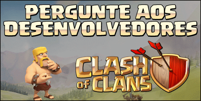 Pergunte aos desenvolvedores de Clash of Clans