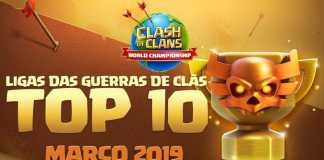 TOP 10 Clãs nas Ligas de Guerras de Clãs – Março/2019