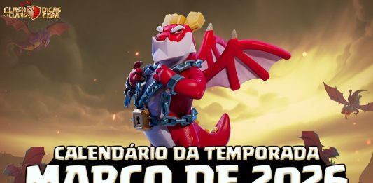 Calendário de Eventos da Temporada Dragões – 🔥🐉 Março 2026 Temporada Dragões: Todos os Eventos de Março no Clash